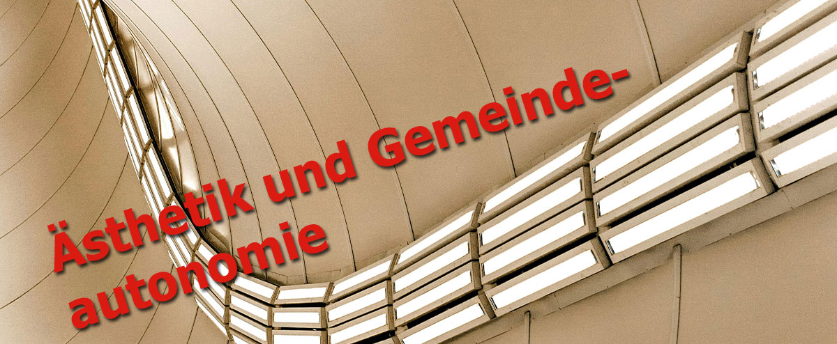 Ästhetik und Gemeindeautonomie