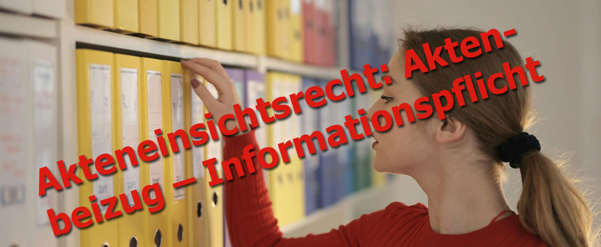 Akteneinsichtsrecht: Aktenbeizug – Informationspflicht