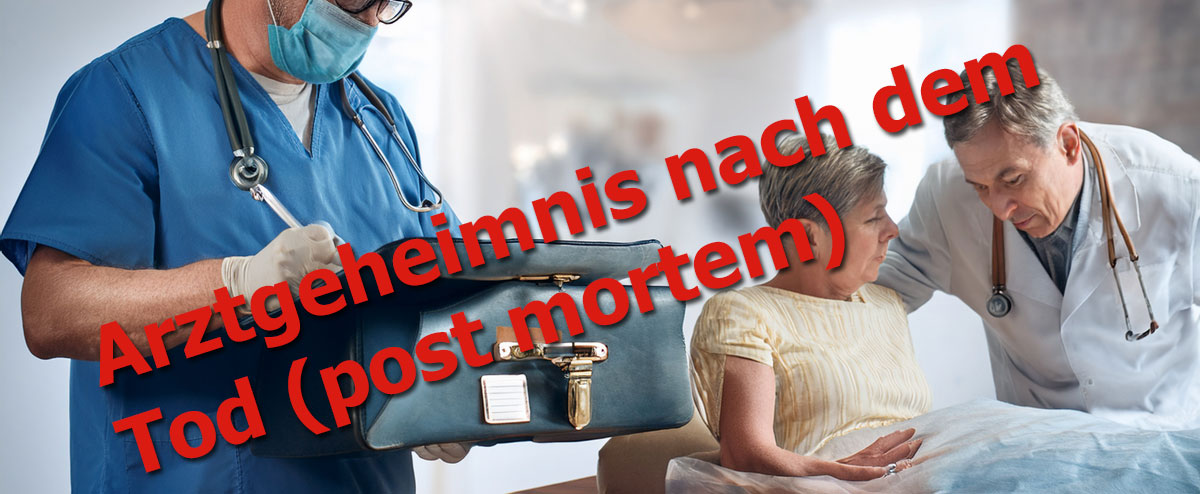 Arztgeheimnis nach dem Tod (post mortem)