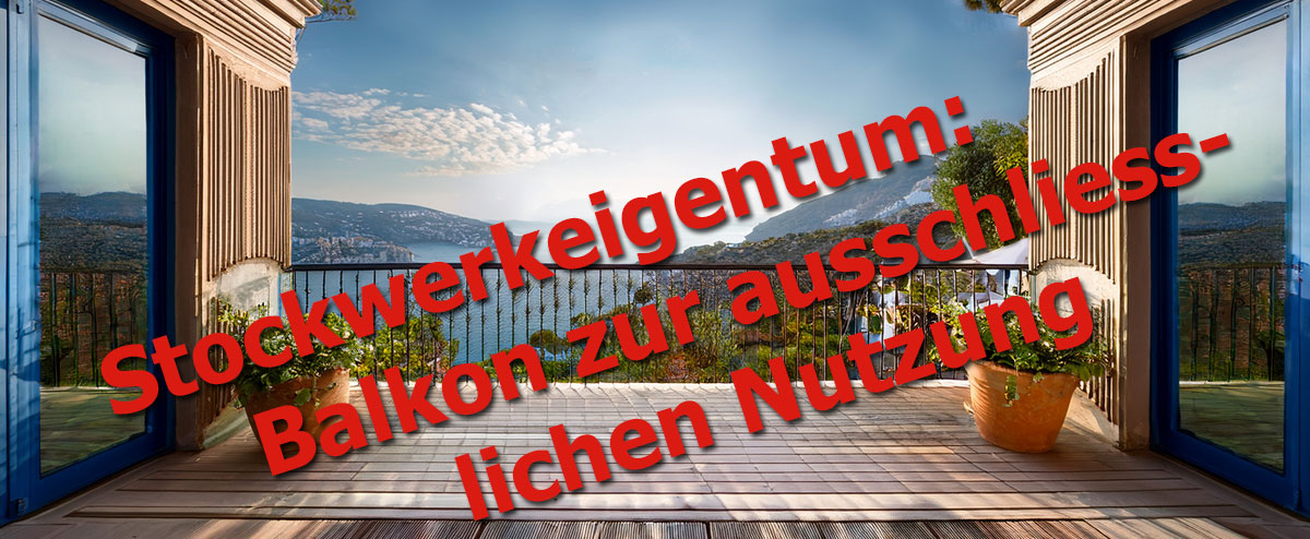 Stockwerkeigentum: Balkon zur ausschliesslichen Nutzung