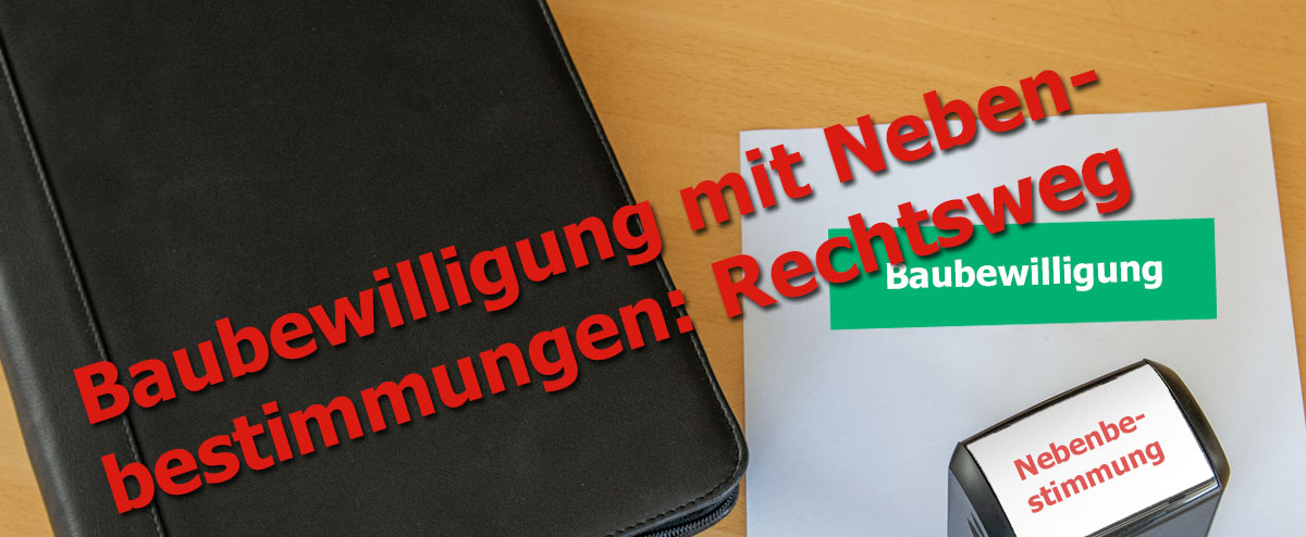 Baubewilligung mit Nebenbestimmungen: Rechtsweg 