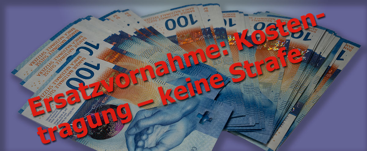 Ersatzvornahme: Kostentragung – keine Strafe