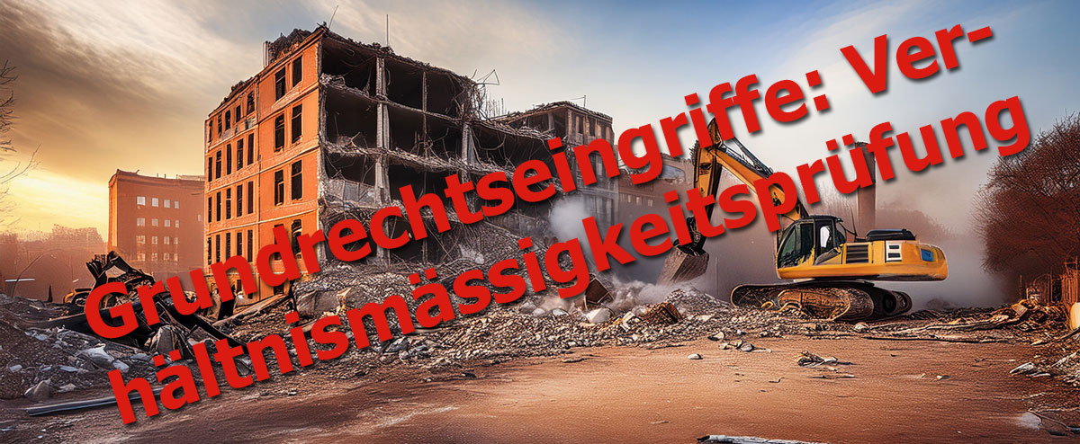 Grundrechtseingriffe: Verhältnismässigkeitsprüfung