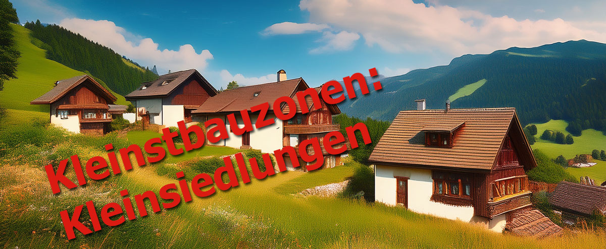 Kleinstbauzonen: Kleinsiedlungen
