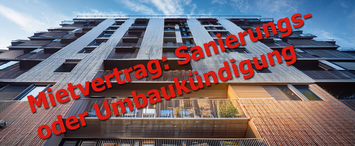 Mietvertrag: Sanierungs- oder Umbaukündigung