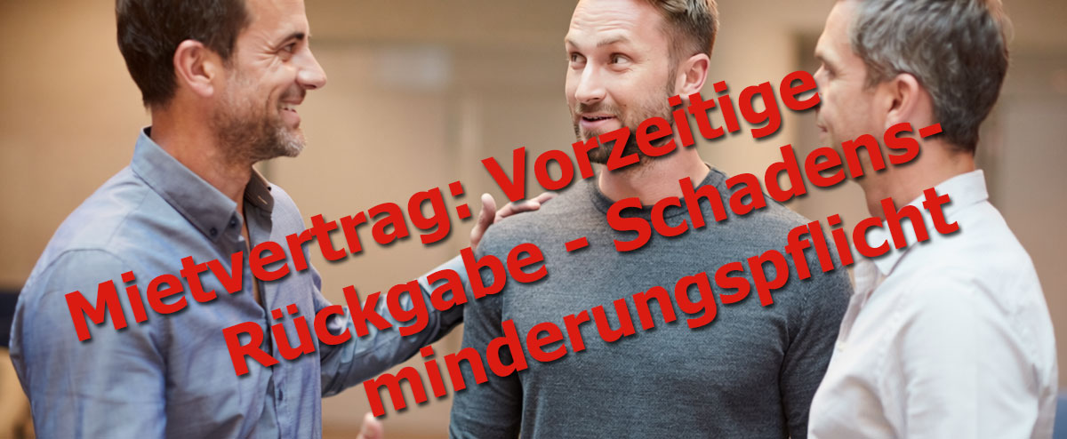 Mietvertrag: Vorzeitige Rückgabe - Schadensminderungspflicht
