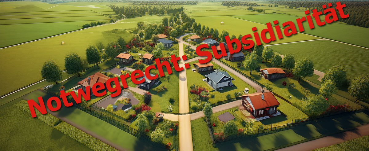 Notwegrecht: Subsidiarität