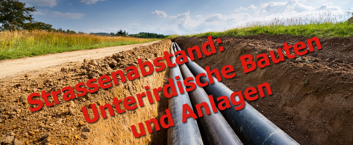 Strassenabstand: Unterirdische Bauten und Anlagen